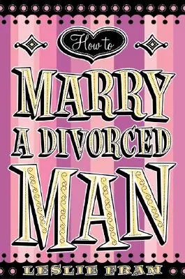 Come sposare un uomo divorziato - How to Marry a Divorced Man