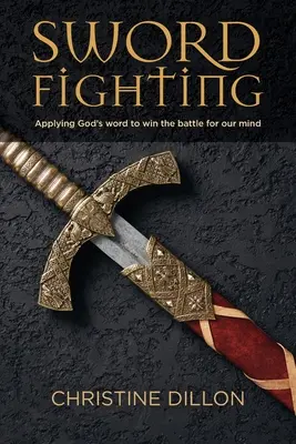 Combattere con la spada: Applicare la parola di Dio per vincere la battaglia per la nostra mente - Sword Fighting: Applying God's word to win the battle for our mind