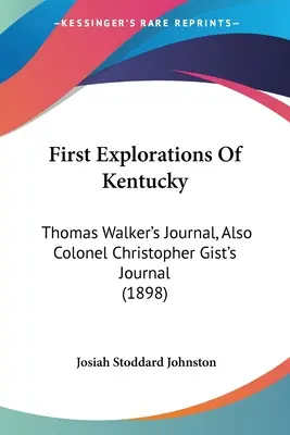 Le prime esplorazioni del Kentucky: il diario di Thomas Walker e del colonnello Christopher Gist (1898) - First Explorations Of Kentucky: Thomas Walker's Journal, Also Colonel Christopher Gist's Journal (1898)