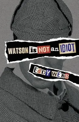 Watson non è un idiota: Un giro opinionistico del canone di Sherlock Holmes - Watson Is Not an Idiot: An Opinionated Tour of the Sherlock Holmes Canon
