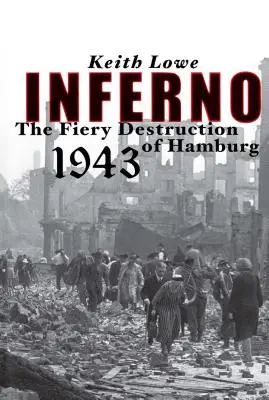 Inferno: L'infuocata distruzione di Amburgo, 1943 - Inferno: The Fiery Destruction of Hamburg, 1943
