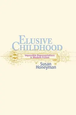 Infanzia sfuggente: Rappresentazioni impossibili nella narrativa moderna - Elusive Childhood: Impossible Representations in Modern Fiction