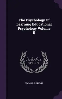 Psicologia dell'apprendimento Psicologia dell'educazione Volume II - The Psychology Of Learning Educational Psychology Volume II