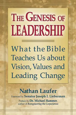 La genesi della leadership: Cosa ci insegna la Bibbia sulla visione, i valori e la guida del cambiamento - The Genesis of Leadership: What the Bible Teaches Us about Vision, Values and Leading Change