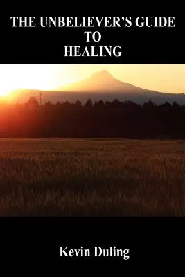 La guida del miscredente alla guarigione - The Unbeliever's Guide to Healing