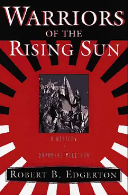 I guerrieri del Sol Levante: Storia dell'esercito giapponese - Warriors of the Rising Sun: A History of the Japanese Military