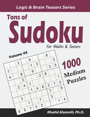 Tonnellate di Sudoku per adulti e anziani: 1000 puzzle medi - Tons of Sudoku for Adults & Seniors: 1000 Medium Puzzles