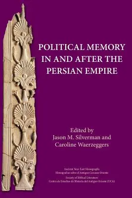 La memoria politica nell'Impero persiano e dopo di esso - Political Memory in and after the Persian Empire