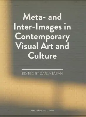 Meta- e inter-immagini nell'arte visiva e nella cultura contemporanea - Meta- And Inter-Images in Contemporary Visual Art and Culture