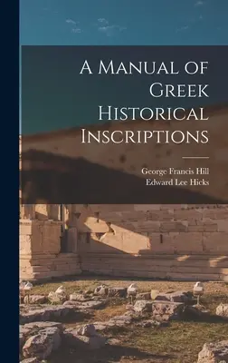 Manuale delle iscrizioni storiche greche - A Manual of Greek Historical Inscriptions