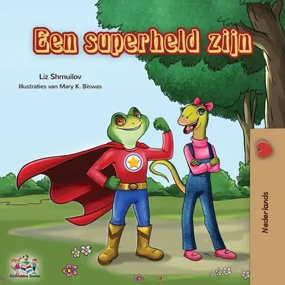 Een superheld zijn: Essere un supereroe - Edizione olandese - Een superheld zijn: Being a Superhero - Dutch edition