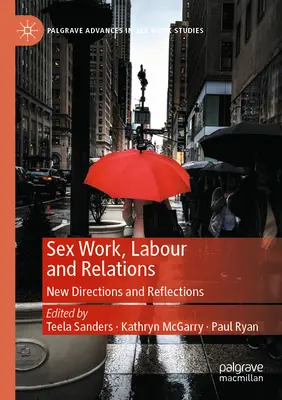 Lavoro sessuale, lavoro e relazioni: Nuove direzioni e riflessioni - Sex Work, Labour and Relations: New Directions and Reflections