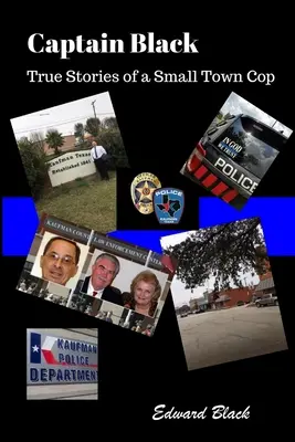 Capitan Black Storie vere di un poliziotto di provincia - Captain Black True Stories of a Small Town Cop