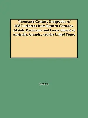Emigrazione ottocentesca di vecchi luterani dalla Germania orientale (soprattutto Pomerania e Bassa Slesia) verso Australia, Canada e Stati Uniti - Nineteenth-Century Emigration of Old Lutherans from Eastern Germany (Mainly Pomerania and Lower Silesia) to Australia, Canada, and the United States