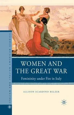 Le donne e la Grande Guerra: la femminilità sotto il fuoco dell'Italia - Women and the Great War: Femininity Under Fire in Italy