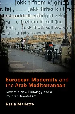 Modernità europea e Mediterraneo arabo: verso una nuova filologia e un contro-orientalismo - European Modernity and the Arab Mediterranean: Toward a New Philology and a Counter-Orientalism