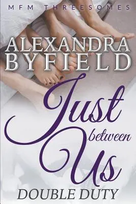 Solo tra di noi: Doppio dovere (MFM a tre) - Just Between Us: Double Duty (MFM Threesomes)