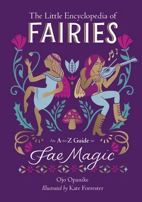 La piccola enciclopedia delle fate: Una guida dalla A alla Z alla magia dei Fae - The Little Encyclopedia of Fairies: An A-To-Z Guide to Fae Magic