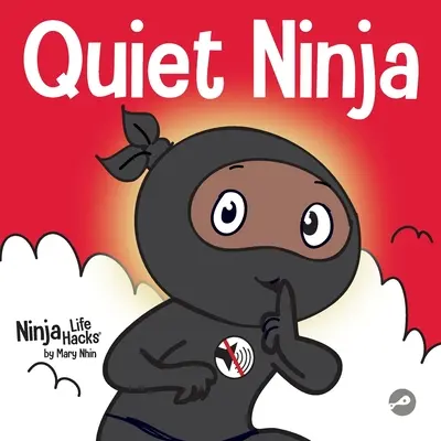 Quiet Ninja: un libro per bambini su come imparare a stare zitti e calmi in ambienti tranquilli - Quiet Ninja: A Children's Book About Learning How Stay Quiet and Calm in Quiet Settings