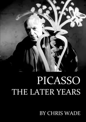 Picasso: gli ultimi anni - Picasso: The Later Years