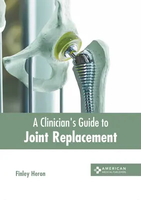 Guida del medico alla sostituzione delle articolazioni - A Clinician's Guide to Joint Replacement