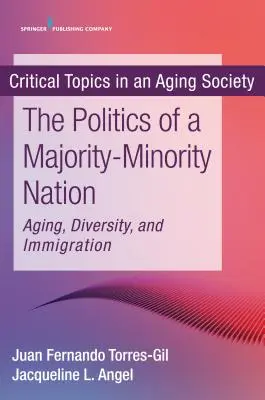 La politica di una nazione a maggioranza e minoranza: Invecchiamento, diversità e immigrazione - The Politics of a Majority-Minority Nation: Aging, Diversity, and Immigration