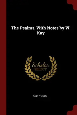 I Salmi, con note di W. Kay - The Psalms, With Notes by W. Kay