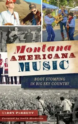 Musica Americana del Montana: il calpestio degli stivali nel paese del Big Sky - Montana Americana Music: Boot Stomping in Big Sky Country