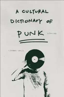 Dizionario culturale del punk: 1974-1982 - A Cultural Dictionary of Punk: 1974-1982