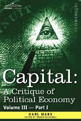 Il Capitale: Critica dell'economia politica - Vol. III - Parte I: Il processo di produzione capitalistica nel suo complesso - Capital: A Critique of Political Economy - Vol. III - Part I: The Process of Capitalist Production as a Whole