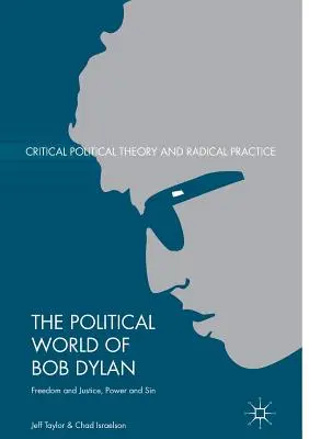 Il mondo politico di Bob Dylan: Libertà e giustizia, potere e peccato - The Political World of Bob Dylan: Freedom and Justice, Power and Sin