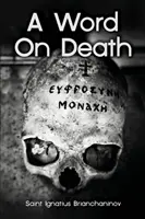 Una parola sulla morte di sant'Ignazio Brianchaninov - A Word On Death by Saint Ignatius Brianchaninov
