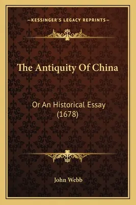 L'antichità della Cina: O un saggio storico (1678) - The Antiquity Of China: Or An Historical Essay (1678)