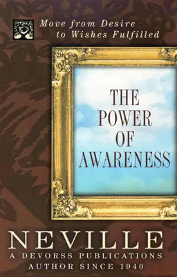 Il potere della consapevolezza: Passare dal desiderio alla realizzazione dei desideri - The Power of Awareness: Move from Desire to Wishes Fulfilled