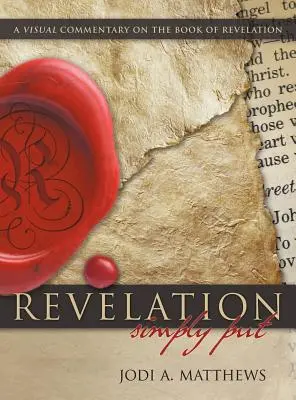 Apocalisse, in parole povere: Un commento visivo al Libro della Rivelazione - Revelation, Simpy Put: A Visual Commentary on the Book of Revelation