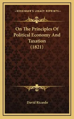 Sui principi dell'economia politica e della tassazione (1821) - On The Principles Of Political Economy And Taxation (1821)