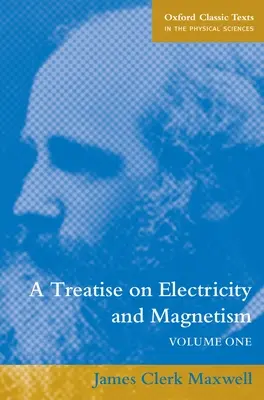 Trattato di elettricità e magnetismo: Volume 1 - A Treatise on Electricity and Magnetism: Volume 1