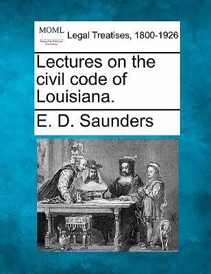 Lezioni sul codice civile della Louisiana. - Lectures on the civil code of Louisiana.