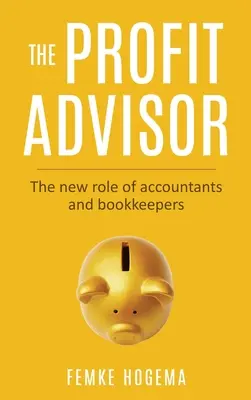 Il consulente del profitto: Il nuovo ruolo di commercialisti e ragionieri - The Profit Advisor: The new role of accountants and bookkeepers