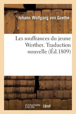 Les Souffrances Du Jeune Werther. Traduzione nuova - Les Souffrances Du Jeune Werther. Traduction Nouvelle