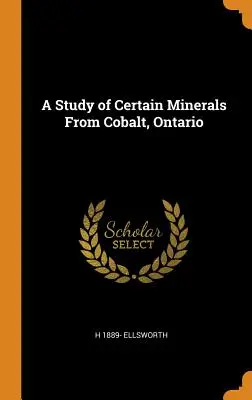 Uno studio su alcuni minerali del Cobalto, Ontario - A Study of Certain Minerals From Cobalt, Ontario