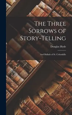 I tre dolori della narrazione: E le ballate di San Colombano - The Three Sorrows of Story-telling: And Ballads of St. Columkille