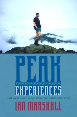 Esperienze di picco: Meditazioni a piedi su letteratura, natura e necessità - Peak Experiences: Walking Meditations on Literature, Nature, and Need