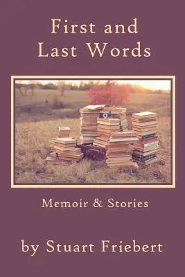 Prime e ultime parole: Memorie e storie - First and Last Words: Memoir & Stories