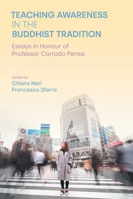 L'insegnamento della consapevolezza nella tradizione buddista: Saggi in onore del professor Corrado Pensa - Teaching Awareness in the Buddhist Tradition: Essays in Honour of Professor Corrado Pensa