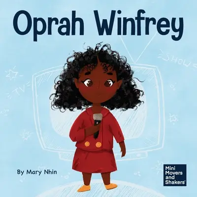 Oprah Winfrey: un libro per bambini su come credere in se stessi - Oprah Winfrey: A Kid's Book About Believing in Yourself