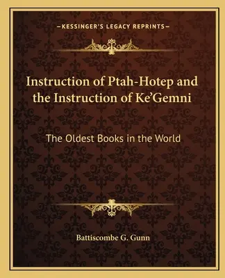 L'Istruzione di Ptah-Hotep e l'Istruzione di Ke'Gemni: I libri più antichi del mondo - Instruction of Ptah-Hotep and the Instruction of Ke'Gemni: The Oldest Books in the World