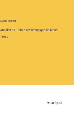 Annales du Cercle Archologique de Mons: Volume 2 - Annales du Cercle Archologique de Mons: Tome 2