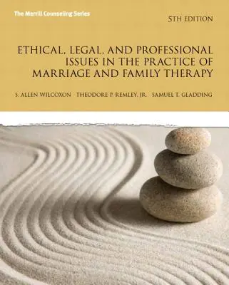 Questioni etiche, legali e professionali nella pratica della terapia matrimoniale e familiare, edizione aggiornata - Ethical, Legal, and Professional Issues in the Practice of Marriage and Family Therapy, Updated Edition