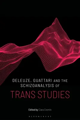 Deleuze, Guattari e la schizoanalisi degli studi trans - Deleuze, Guattari and the Schizoanalysis of Trans Studies